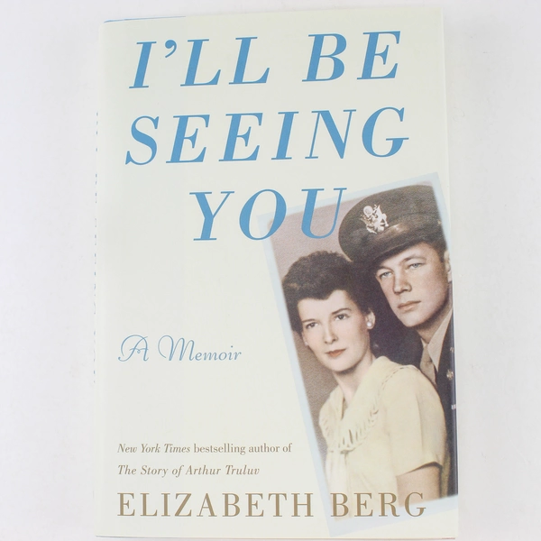 I'll Be Seeing You by Elizabeth Berg 2020 Hardcover Memoir - Good Condition