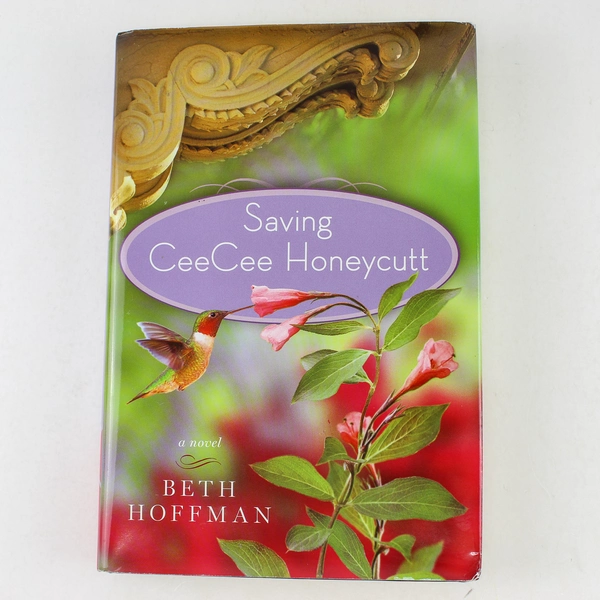 Saving CeeCee Honeycutt by Beth Hoffman 2010 Hardcover - Good Condition