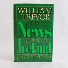 The News from Ireland and Other Stories by William Trevor 1986 Hardcover DJ