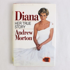 Diana: Her True Story by Andrew Morton 1992 Hardcover Dust Jacket
