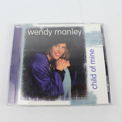 Wendy Manley Child Of Mine Christian Gospel Music CD 1997 - Good Condition