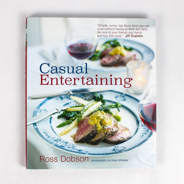 Casual Entertaining by Ross Dobson 2009 Hardcover