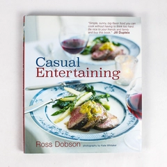 Casual Entertaining by Ross Dobson 2009 Hardcover