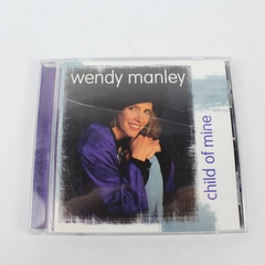 Wendy Manley Child of Mine Christian Gospel Music CD - Good Condition