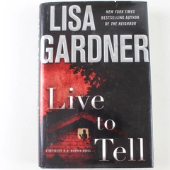 Live to Tell by Lisa Gardner 2010 Hardcover - Good Condition, Suspense Novel