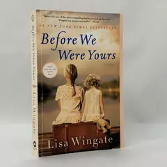 Before We Were Yours: A Novel by Lisa Wingate 2019 Paperback