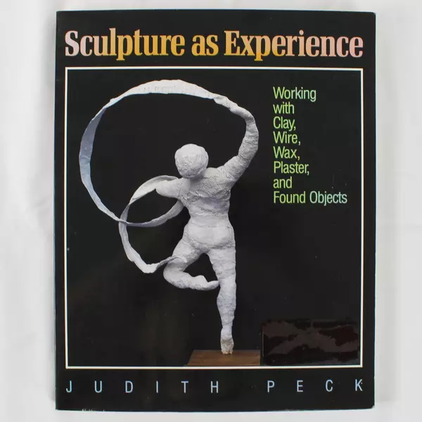 Sculpture As Experience by Judith Peck 1989 Paperback