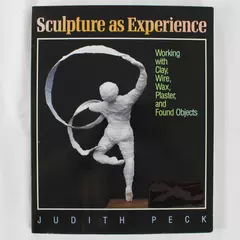 Sculpture As Experience by Judith Peck 1989 Paperback