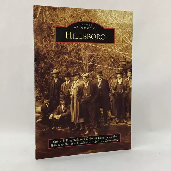 Hillsboro: Images of America by Deborah Raber & Kimberli Fitzgerald 2009