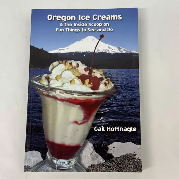Oregon Ice Creams by Gail Hoffnagle 2011 Paperback Signed by Author