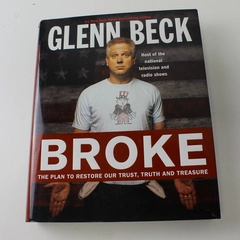Broke: The Plan to Restore Our Trust Truth and Treasure Glenn Beck 2010 HC