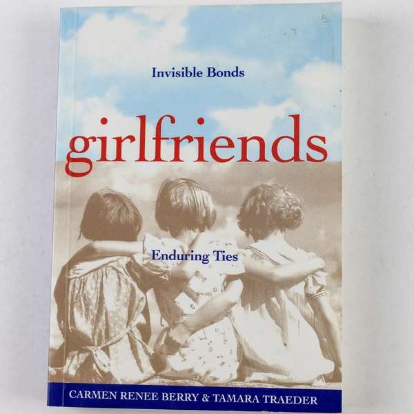 Girlfriends: Invisible Bonds, Enduring Ties by Berry & Traeder 1995 Paperback