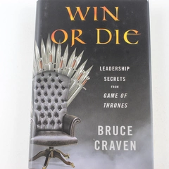 Win or Die by Bruce Craven - Leadership Secrets from Game of Thrones HC