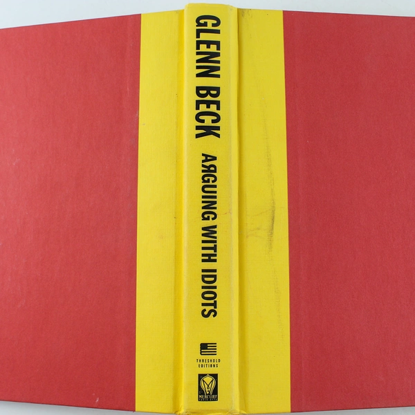 Arguing With Idiots by Glenn Beck & Kevin Balfe 2009 Hardcover - Good Condition