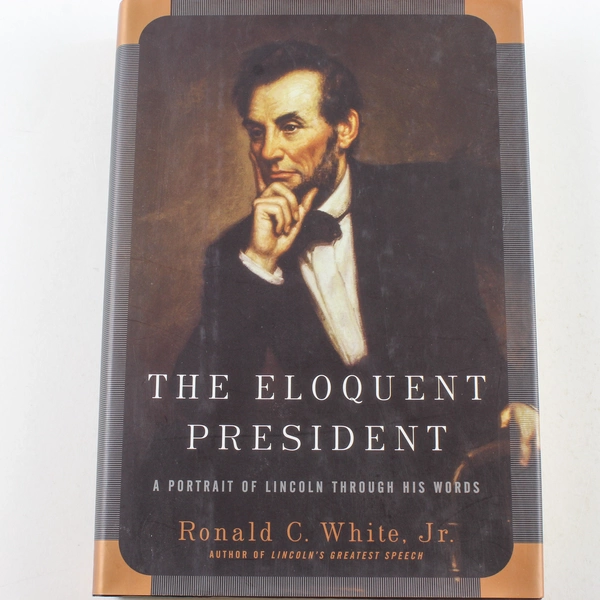 The Eloquent President by Ronald C. White Jr. 2005 Hardcover - Good Condition