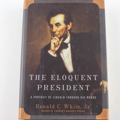 The Eloquent President by Ronald C. White Jr. 2005 Hardcover - Good Condition