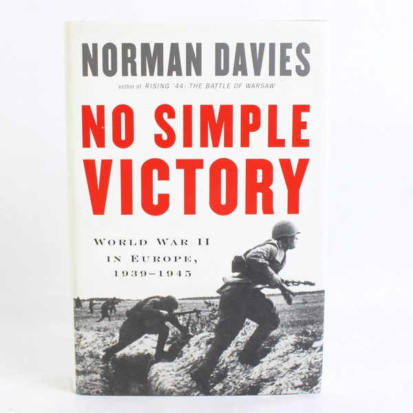 No Simple Victory by Norman Davies World War II in Europe 1939-1945 HC DJ 2007