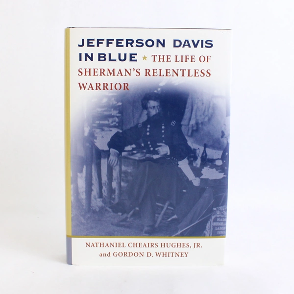Jefferson Davis In Blue The Life of Sherman's Relentless Warrior 2002 HC DJ