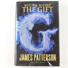 The Gift by James Patterson & Ned Rust 2010 Hardcover Witch & Wizard