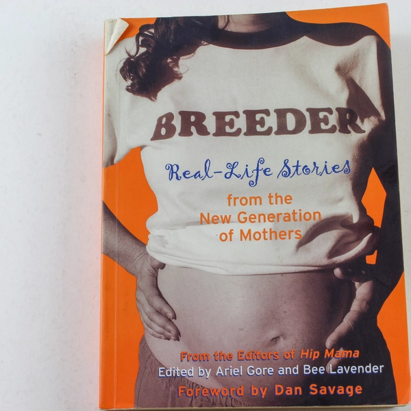 Breeder: Real-Life Stories from New Generation Mothers by Gore & Lavender 2001