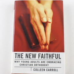The New Faithful by Colleen Carroll 2002 Loyola Press Hardcover Book