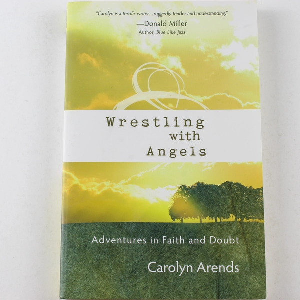 Wrestling With Angels by Carolyn Arends 2008 Paperback Book - Good Condition