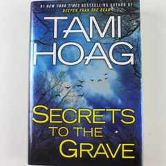 Secrets to the Grave by Tami Hoag 2011 Hardcover - Good Condition Mystery Novel