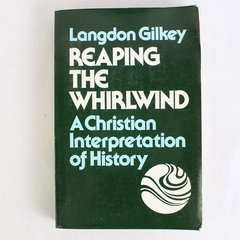 Reaping the Whirlwind Langdon Gilkey Christian Interpretation of History 1981 PB