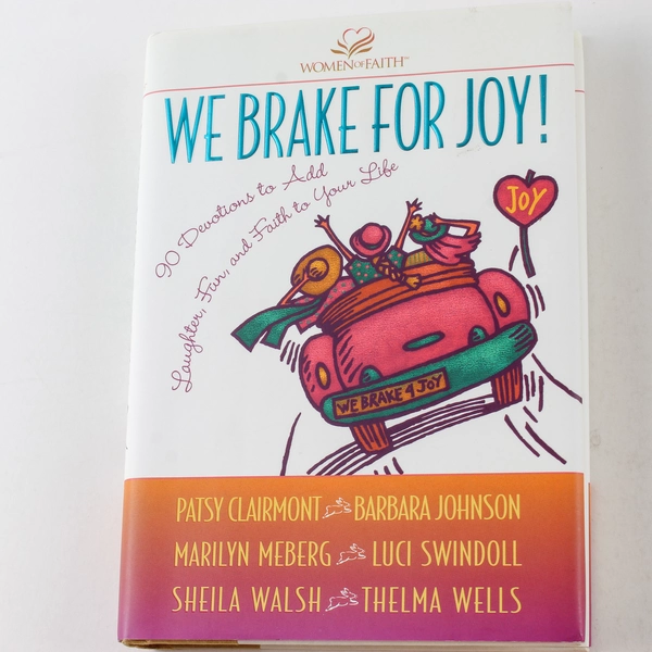 We Brake for Joy! 90 Devotions by Women of Faith 1998 HC Zondervan
