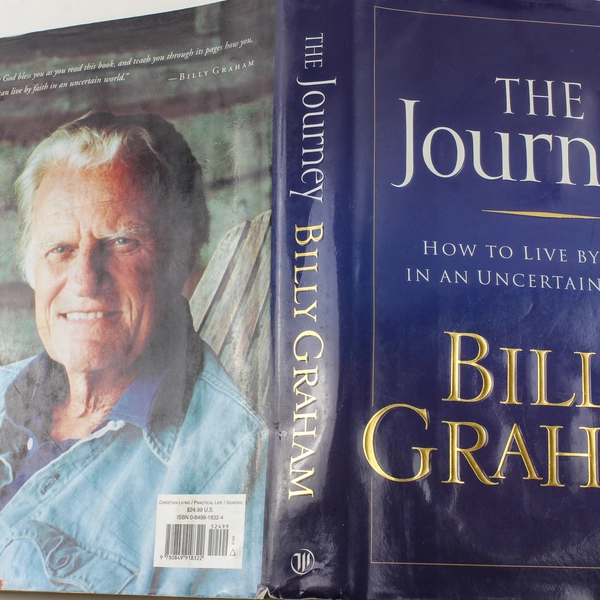 The Journey by Billy Graham: How to Live by Faith in an Uncertain World