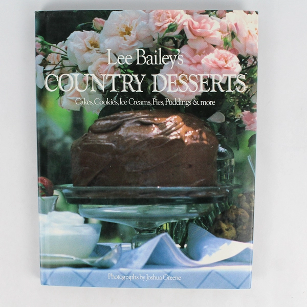 Lee Bailey's Country Desserts by Lee Bailey 1988 Hardcover Dust Jacket