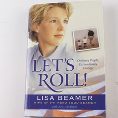 Let's Roll! Ordinary People, Extraordinary Courage by Lisa Beamer 2002 HC