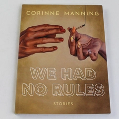 We Had No Rules by Corinne Manning 2020 Arsenal Pulp Press Paperback