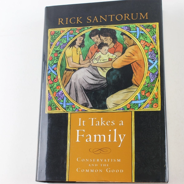 Signed It Takes a Family by Rick Santorum 2005 Hardcover Good Condition
