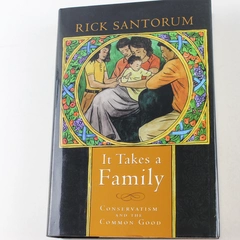 Signed It Takes a Family by Rick Santorum 2005 Hardcover Good Condition