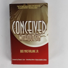 Conceived Without Sin By Bud Macfarlane Jr. 1997 Paperback 