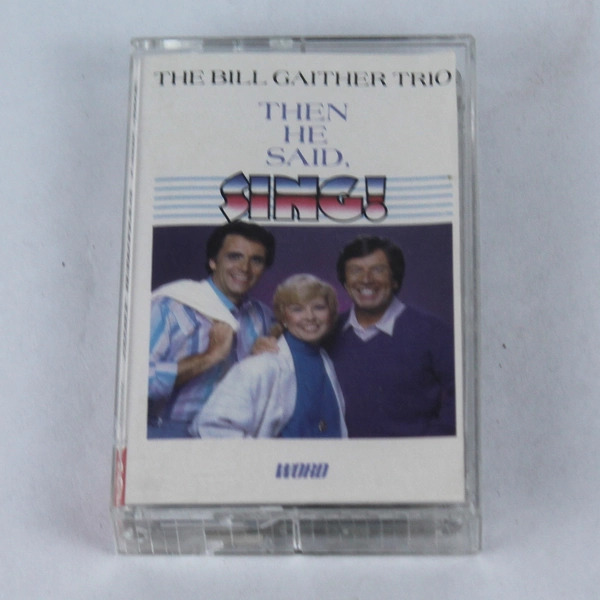 The Bill Gaither Trio Then He Said Sing Cassette 1985 Word Club Edition