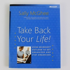 Take Back Your Life Using Microsoft Outlook by Sally McGhee Paperback