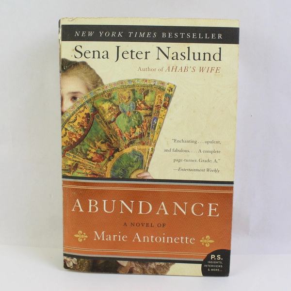 Abundance: A Novel of Marie Antoinette by Sena Jeter Naslund Paperback