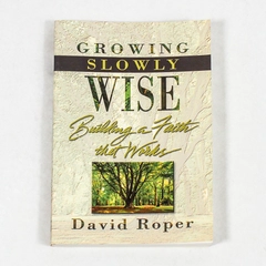 Growing Slowly Wise by David Roper 2000 Vintage PB in Very Good Condition