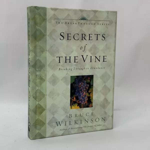 Secrets of the Vine: Breaking Through to Abundance by Bruce Wilkinson 2001