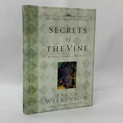 Secrets of the Vine: Breaking Through to Abundance by Bruce Wilkinson 2001