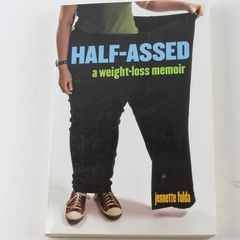Half Assed: A Weight Loss Memoir by Jennette Fulda - 2008 Paperback