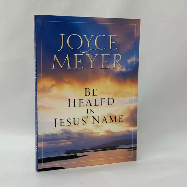 Be Healed in Jesus' Name by Joyce Meyer 2000 Paperback
