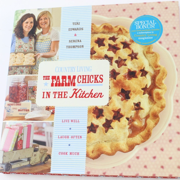 The Farm Chicks in the Kitchen Book by Teri Edwards & Serena Thompson - 2009