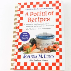 A Potful of Recipes by JoAnna M. Lund & Barbara Alpert 2001 Cookbook