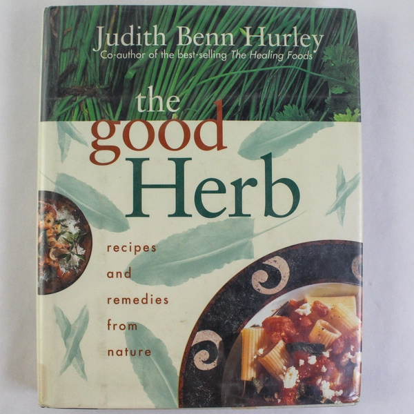 The Good Herb by Judith Benn Hurley 1995 HC Ex-Library Cookbook & Remedies