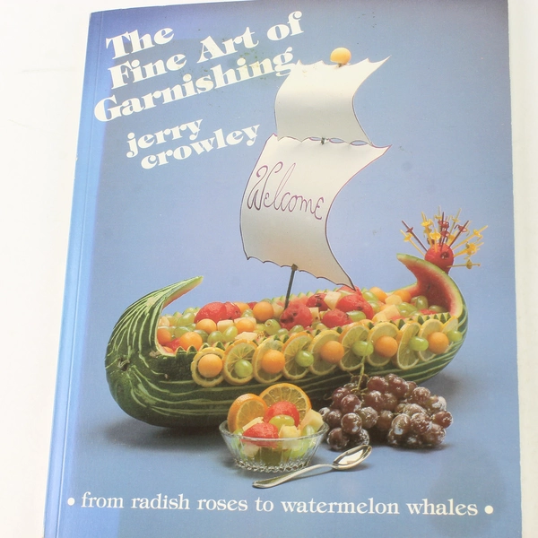 Fine Art of Garnishing by Jerry Crowley 1978 PB Radish Rose Watermelon Whale