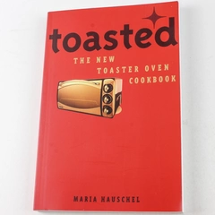 Toasted: The New Toaster Oven Cookbook by Maria Hauschel 2002 Paperback