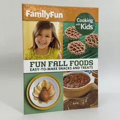 Cooking with Kids Fun Fall Foods Easy-to-Make Snacks & Treats 2013 Hardcover
